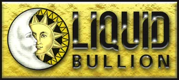LIQUID BULLION